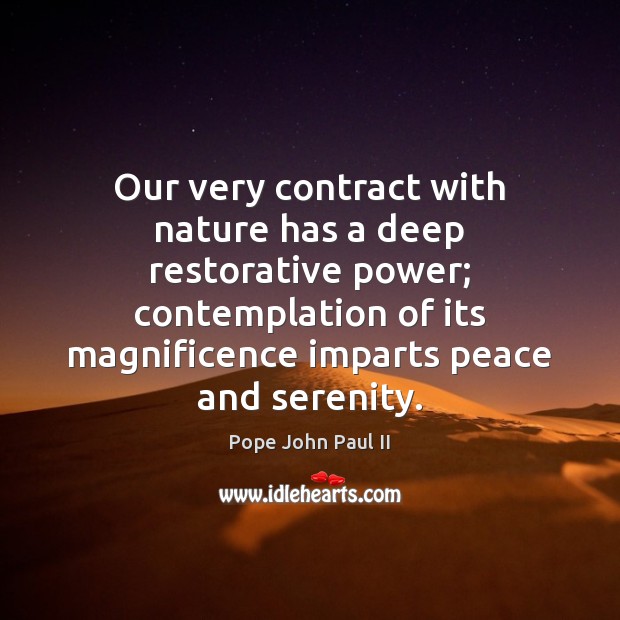 Our very contract with nature has a deep restorative power; contemplation of Image