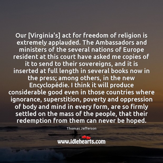 Our [Virginia’s] act for freedom of religion is extremely applauded. The Ambassadors Religion Quotes Image