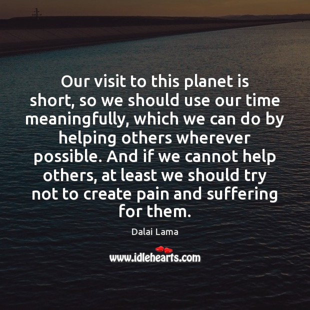 Our visit to this planet is short, so we should use our Image