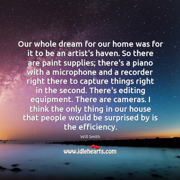 Our whole dream for our home was for it to be an Will Smith Picture Quote