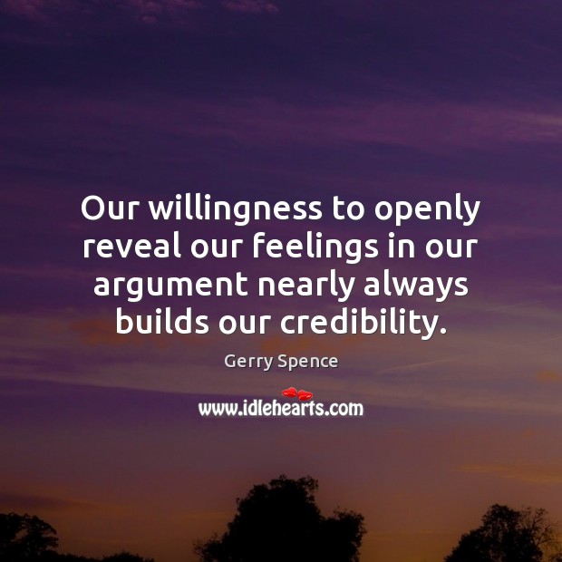 Our willingness to openly reveal our feelings in our argument nearly always 