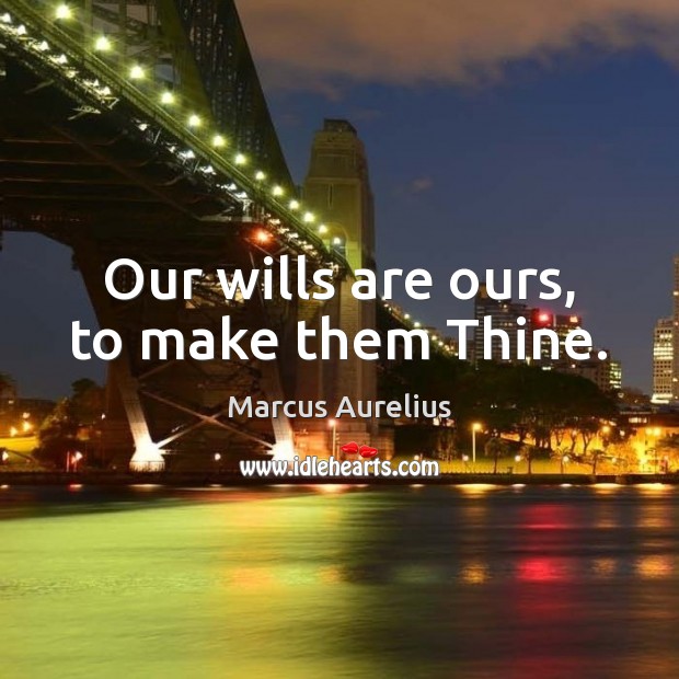 Our wills are ours, to make them Thine. Image