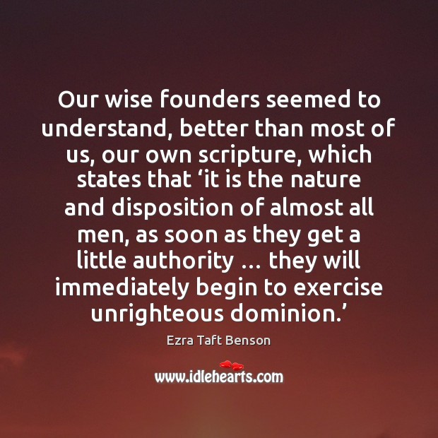 Our wise founders seemed to understand, better than most of us, our Ezra Taft Benson Picture Quote