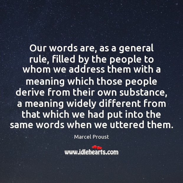 Our words are, as a general rule, filled by the people to Marcel Proust Picture Quote