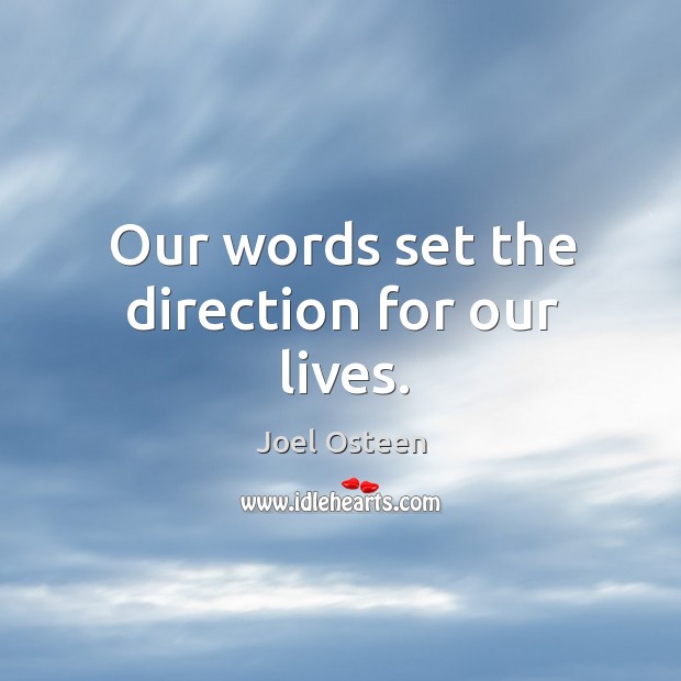 Our words set the direction for our lives. Image