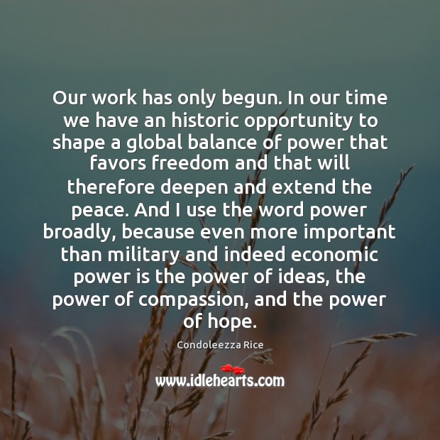 Our work has only begun. In our time we have an historic Power Quotes Image