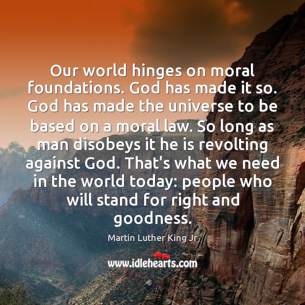 Our world hinges on moral foundations. God has made it so. God Image