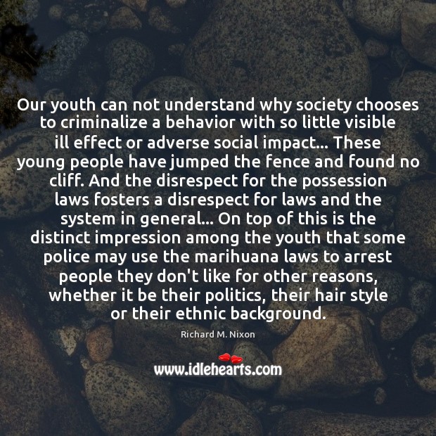 Our youth can not understand why society chooses to criminalize a behavior Behavior Quotes Image