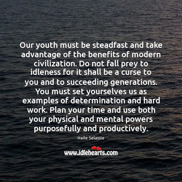 Our youth must be steadfast and take advantage of the benefits of Determination Quotes Image