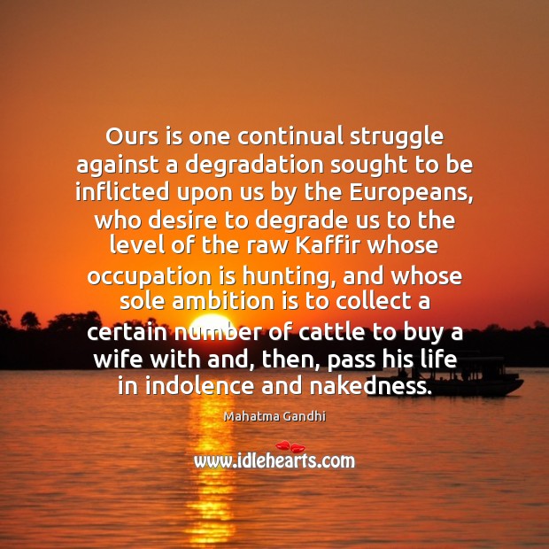 Ours is one continual struggle against a degradation sought to be inflicted Image