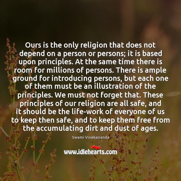 Ours is the only religion that does not depend on a person Swami Vivekananda Picture Quote