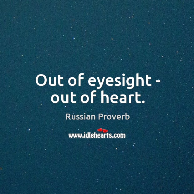 Out of eyesight – out of heart. Russian Proverbs Image