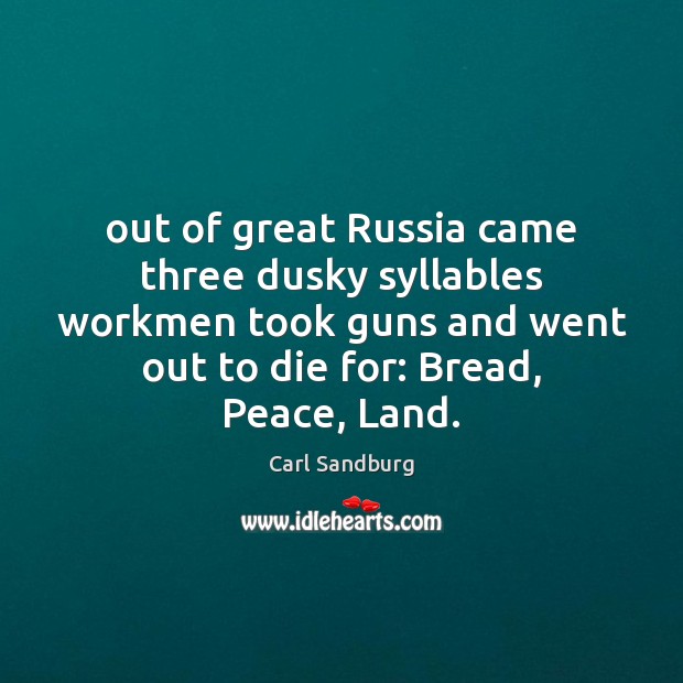 Out of great Russia came three dusky syllables workmen took guns and Carl Sandburg Picture Quote