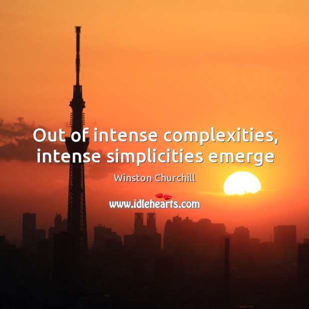 Out of intense complexities, intense simplicities emerge Image