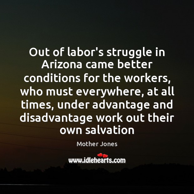 Out of labor’s struggle in Arizona came better conditions for the workers, Mother Jones Picture Quote