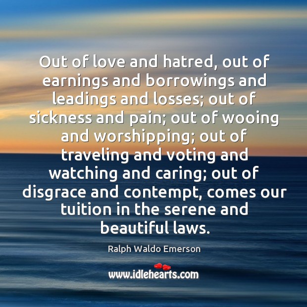 Out of love and hatred, out of earnings and borrowings and leadings Vote Quotes Image