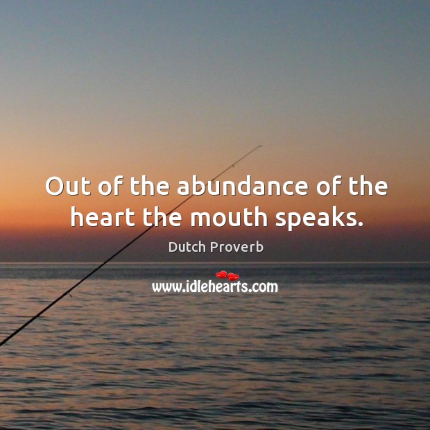 Abundance Of The Heart The Mouth Speaks 31