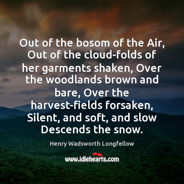 Out of the bosom of the Air, Out of the cloud-folds of Henry Wadsworth Longfellow Picture Quote