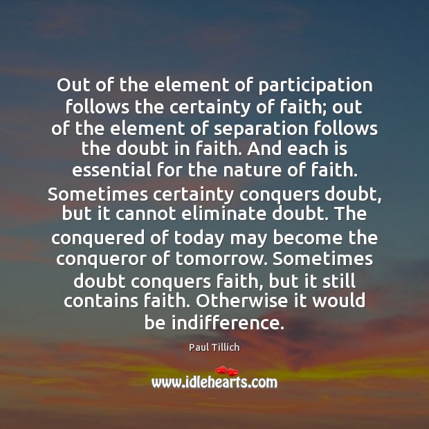 Out of the element of participation follows the certainty of faith; out Paul Tillich Picture Quote