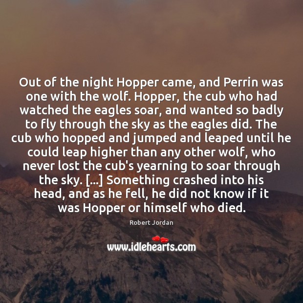 Out of the night Hopper came, and Perrin was one with the Robert Jordan Picture Quote