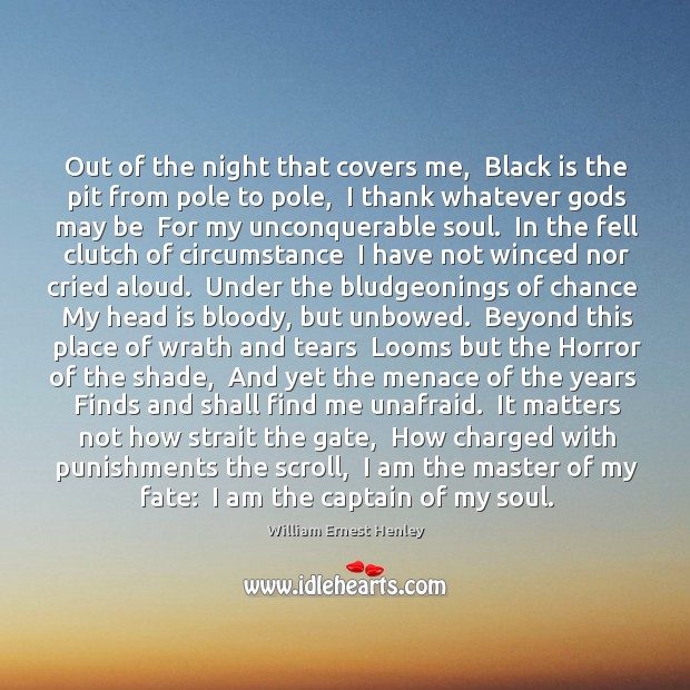 Out of the night that covers me,  Black is the pit from William Ernest Henley Picture Quote