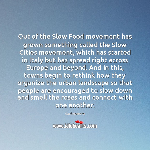 Out of the Slow Food movement has grown something called the Slow Carl Honore Picture Quote