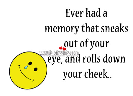 Ever had a memory that sneaks out of your eye Image