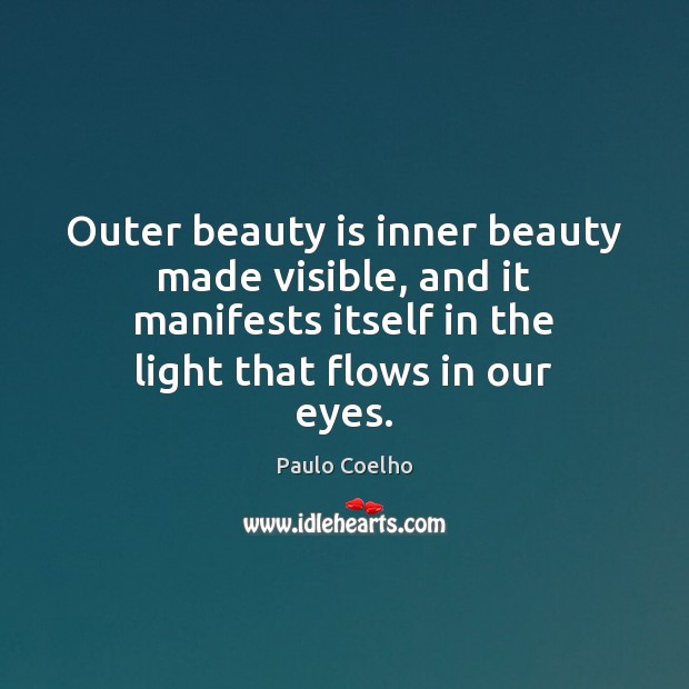 Outer beauty is inner beauty made visible, and it manifests itself in Beauty Quotes Image
