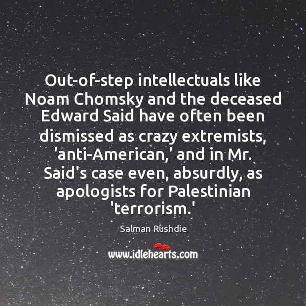 Out-of-step intellectuals like Noam Chomsky and the deceased Edward Said have often Image