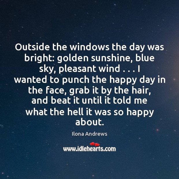 Outside the windows the day was bright: golden sunshine, blue sky, pleasant Image