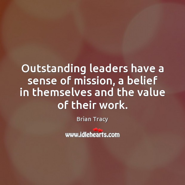Outstanding leaders have a sense of mission, a belief in themselves and Value Quotes Image