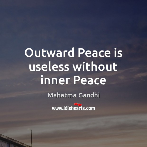 Outward Peace is useless without inner Peace Peace Quotes Image