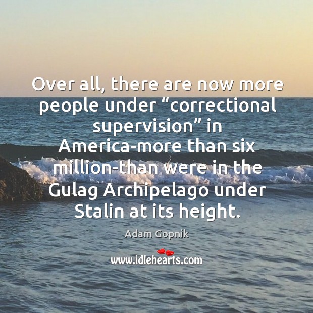 Over all, there are now more people under “correctional supervision” in America-more Image