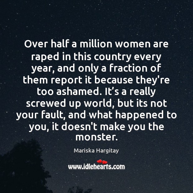Over half a million women are raped in this country every year, Mariska Hargitay Picture Quote
