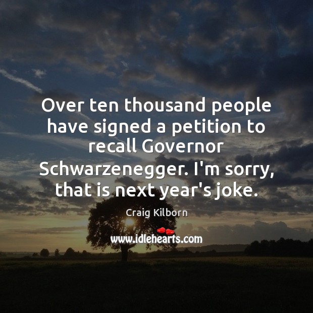 Over ten thousand people have signed a petition to recall Governor Schwarzenegger. Image