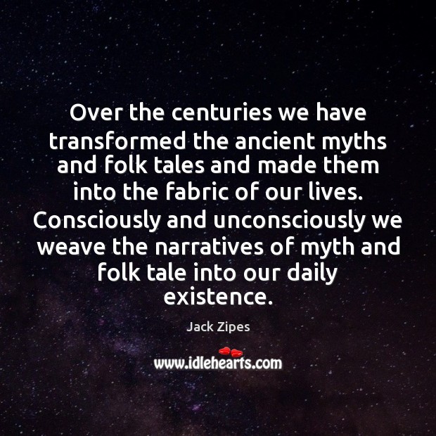 Over the centuries we have transformed the ancient myths and folk tales Image