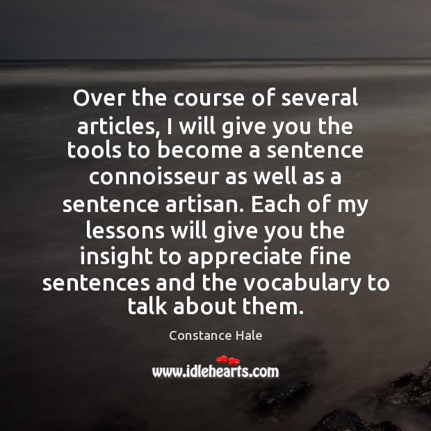 Over the course of several articles, I will give you the tools Constance Hale Picture Quote