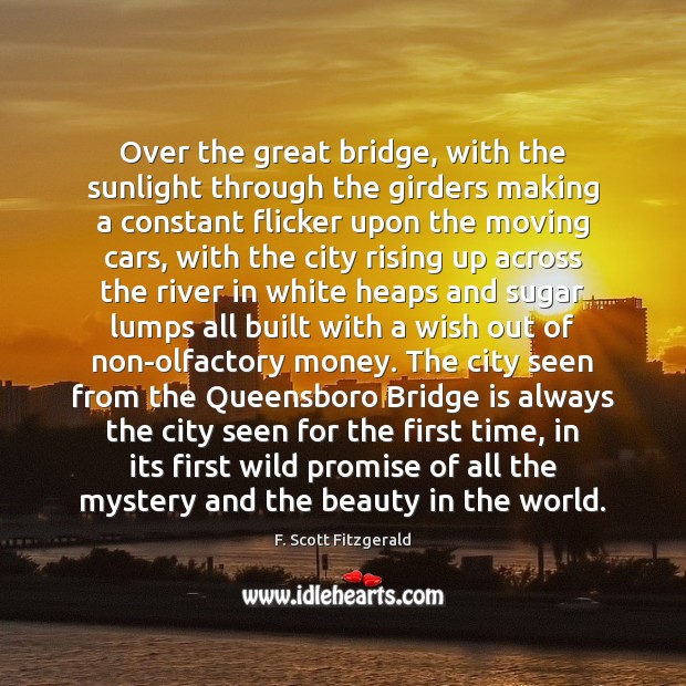 Over the great bridge, with the sunlight through the girders making a F. Scott Fitzgerald Picture Quote