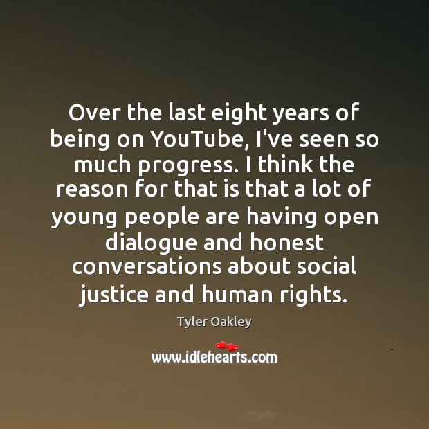 Over the last eight years of being on YouTube, I’ve seen so Tyler Oakley Picture Quote
