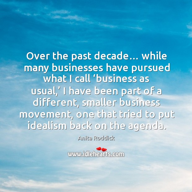 Over the past decade… while many businesses have pursued what I call Image