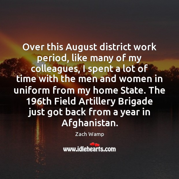 Over this August district work period, like many of my colleagues, I 