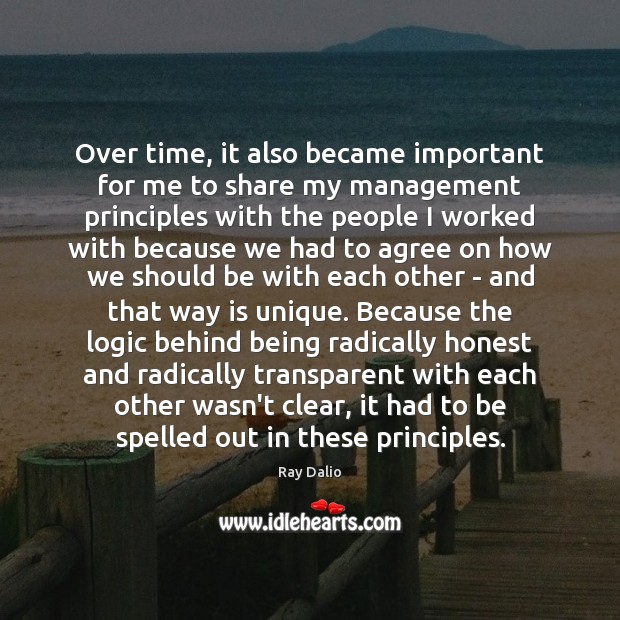Over time, it also became important for me to share my management Ray Dalio Picture Quote