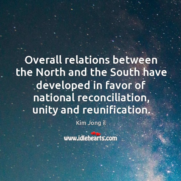 Overall relations between the north and the south have developed in favor of national reconciliation Image