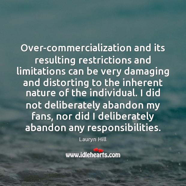 Over-commercialization and its resulting restrictions and limitations can be very damaging and Image