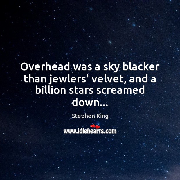 Overhead was a sky blacker than jewlers’ velvet, and a billion stars screamed down… Image