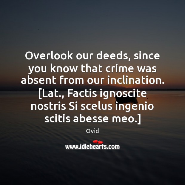 Overlook our deeds, since you know that crime was absent from our Image