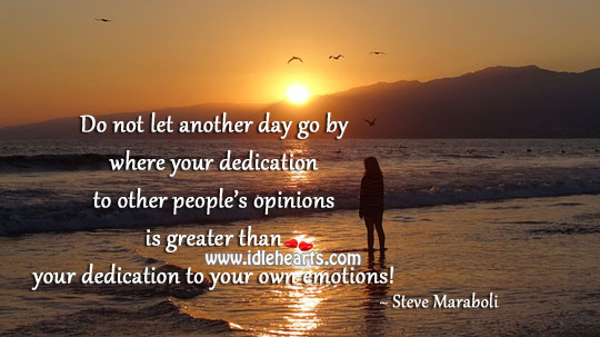 Dedication to your own emotions! Steve Maraboli Picture Quote