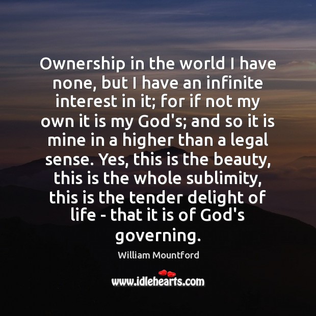 Ownership in the world I have none, but I have an infinite Legal Quotes Image