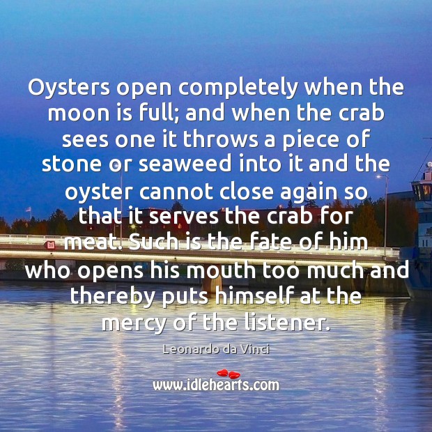 Oysters open completely when the moon is full; and when the crab Image