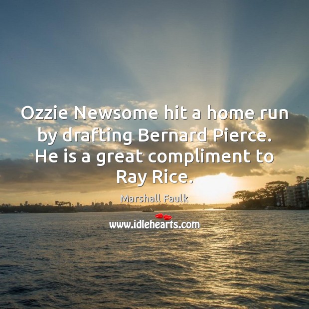 Ozzie Newsome hit a home run by drafting Bernard Pierce. He is 